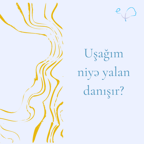 Uşağım niyə yalan danışır. 1-ci hissə